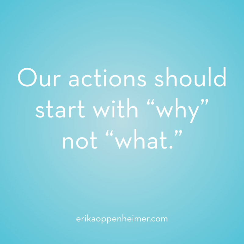 Our actions should start with “why” not “what.