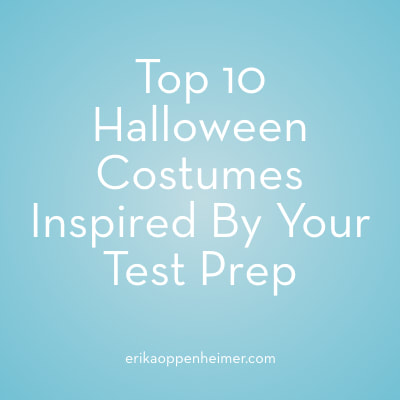Top 10 Halloween Costumes Inspired By Your Test Prep // erikaoppenheimer.com // #SAT #ACT #testprep #fun #AcingIt