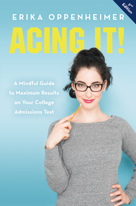 Acing It! A Mindful Guide to Maximum Results on Your College Admissions Test: Read to Raise Your SAT & ACT Score