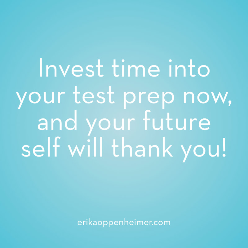Invest time into your test prep now, and your future self will thank you!