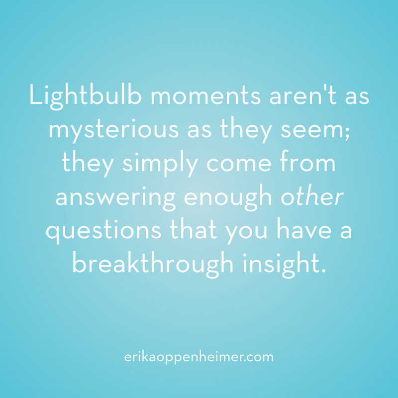 Lightbulb moments aren't as mysterious as they seem; they simply come from answering enough other questions that you have a breakthrough insight. // erikaoppenheimer.com // How to Have a Lightbulb Moment on the SAT or ACT