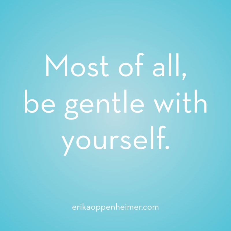 Most of all, be gentle with yourself. // erikaoppenheimer.com // What to do When You Didn't Get the SAT/ACT Score You Wanted