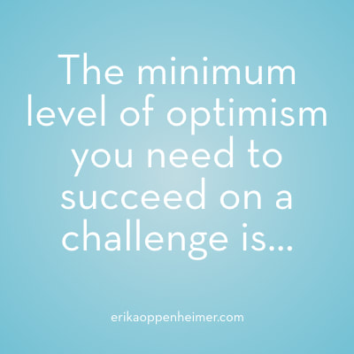 The minimum level of optimism you need to succeed on a challenge is... // #SATprep #ACTprep #testprep #AcingIt