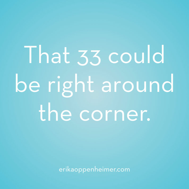 That 33 could be right around the corner. // erikaoppenheimer.com
