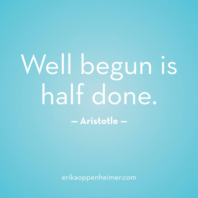 Well begun is half done. // erikaoppenheimer.com // 10 Steps to Starting Strong on Your SAT or ACT Prep